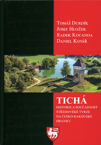 Tichá: historie a současnost středověké tvrze na česko-rakouské hranici