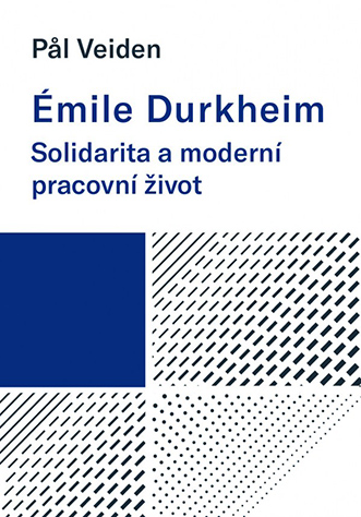 Émile Durkheim. Solidarita a moderní pracovní život