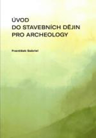 Úvod do stavebních dějin pro archeology